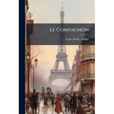 Le Compagnon, Taschenbuch von Leslie Shelley Dodge, Creative Media Partners, LLC, 978-1-02-475260-1