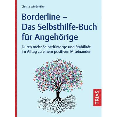 Borderline - Das Selbsthilfe-Buch für Angehörige, Taschenbuch von Christa Windmüller, TRIAS, 978-3-432-12075-1