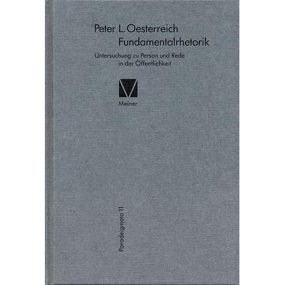 Fundamentalrhetorik, Gebundene Ausgabe von Peter L. Oesterreich, Meiner, F, 978-3-7873-4217-4