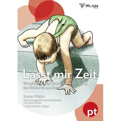 Lasst mir Zeit, Taschenbuch von Emmi Pikler,Anna Tardos, Richard Pflaum Verlag, 978-3-7905-1068-3