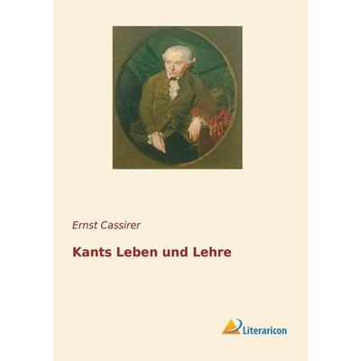 Kants Leben und Lehre, Taschenbuch von Ernst Cassirer, Literaricon, 978-3-95913-993-9