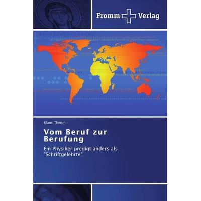 Vom Beruf zur Berufung, Taschenbuch von Klaus Thimm, Fromm Verlag, 978-3-8416-0207-7