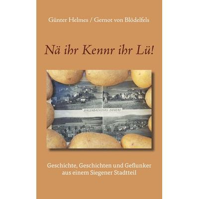 Nä ihr Kennr ihr Lü!, Taschenbuch von Günter Helmes / Gernot Blödelfels, BoD – Books on Demand, 978-3-7519-4101-3