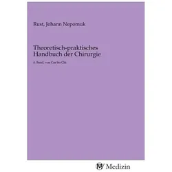 Theoretisch-praktisches Handbuch der Chirurgie, Fachbücher von Johann Nepomuk Rust