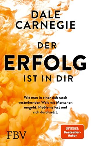 Dale Carnegie - Der Erfolg ist in dir: Wie man in einer sich rasch verändernden Welt mit Menschen umgeht, Probleme löst und sich durchsetzt - Preis vom 13.10.2026 11:25:28 h