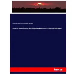 Erste Teil der Hofhaltung des türckischen Kaisers und Othomanischen Reichs, Fachbücher von Antoine Geuffroy, Nikolaus Höniger