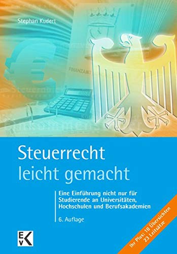 Stephan Kudert - Steuerrecht - leicht gemacht: Eine Einführung nicht nur für Studierende an Universitäten, Hochschulen und Berufsakademien - Preis vom 11.10.2026 03:10:56 h
