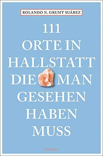 Grumt Suárez, Rolando N. - 111 Orte in Hallstatt, die man gesehen haben muss: Reiseführer - Preis vom 09.10.2026 07:28:09 h