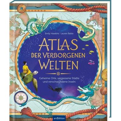 Atlas der verborgenen Welten, Gebundene Ausgabe von Emily Hawkins, arsedition, 978-3-8458-5174-7
