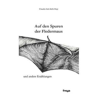 Auf den Spuren der Fledermaus, Taschenbuch von Claudia Inés Solis Haje, Freya, 978-3-99025-439-4