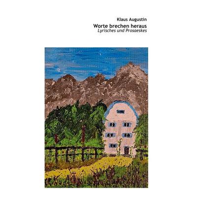 Worte brechen heraus, Gebundene Ausgabe von Klaus Augustin, BoD – Books on Demand, 978-3-696-39341-0