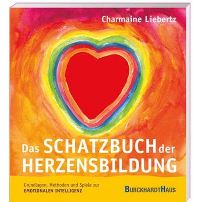Das Schatzbuch der Herzensbildung, Taschenbuch von Charmaine Liebertz, Oberstebrink, 978-3-96304-611-7