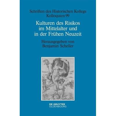 Kulturen des Risikos im Mittelalter und in der Frühen Neuzeit, Gebundene Ausgabe von , De Gruyter Oldenbourg, 978-3-11-061891-4