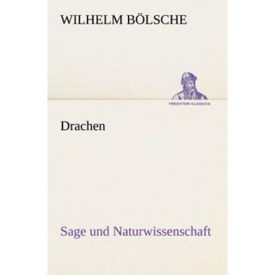 Drachen, Taschenbuch von Wilhelm Bölsche, Tredition, 978-3-8472-3659-7