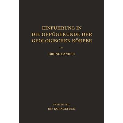 Einführung in die Gefügekunde der Geologischen Körper, Taschenbuch von Bruno Sander, Springer Wien, 978-3-7091-7760-0
