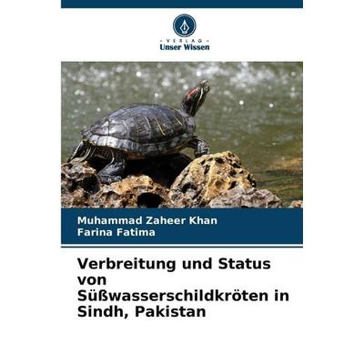 Verbreitung und Status von Süßwasserschildkröten in Sindh, Pakistan, Taschenbuch von Muhammad Zaheer Khan,Farina Fatima, Verlag Unser Wissen,