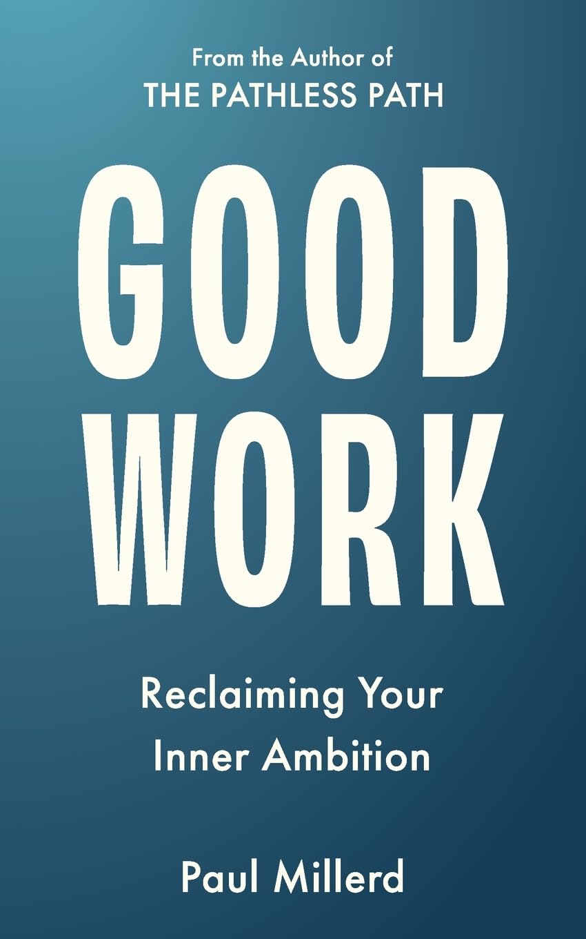 Paul Millerd - Good Work: Reclaiming Your Inner Ambition - Preis vom 30.09.2026 09:01:18 h