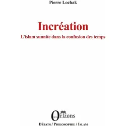 Incréation L'islam sunnite dans la confusion des temps, Sachbücher von Pierre Lochak