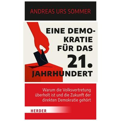 Eine Demokratie für das 21. Jahrhundert, Taschenbuch von Andreas Urs Sommer, Herder, 978-3-451-39167-5