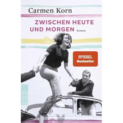 Zwischen heute und morgen, Taschenbuch von Carmen Korn, Rowohlt Taschenbuch