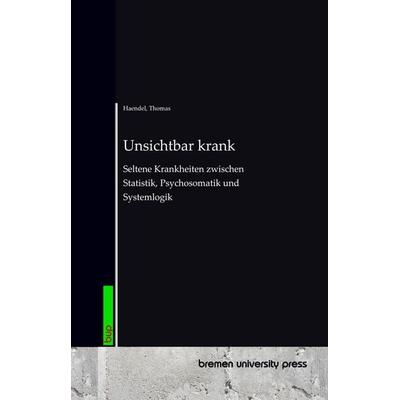 Unsichtbar krank, Taschenbuch von Thomas Haendel, Bremen University Press, 978-3-691-73667-0