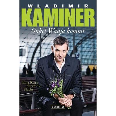 Onkel Wanja kommt, Gebundene Ausgabe von Wladimir Kaminer, Manhattan