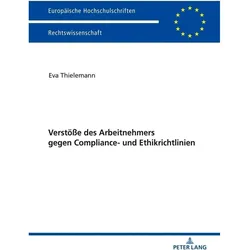 Verstösse des Arbeitnehmers gegen Compliance- und Ethikrichtlinien, Fachbücher von Eva Thielemann