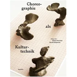 Choreographie als Kulturtechnik, Fachbücher von Jörn Ahrens, Sabine Huschka, Gerald Siegmund