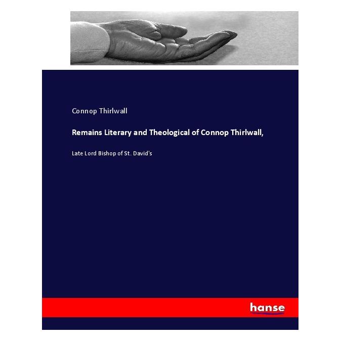 Hansebooks Remains Literary and Theological of Connop Thirlwall (Englisch, Softcover, Connop Thirlwall) (55902697)