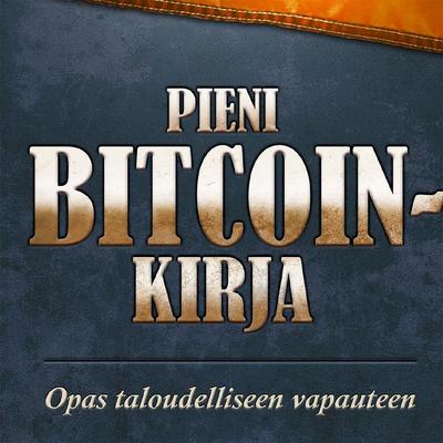 Pieni Bitcoin-kirja - Alex Gladstein,Alena Vranova,Timi Ajiboye,Jimmy Song, Audio, 9789916723500