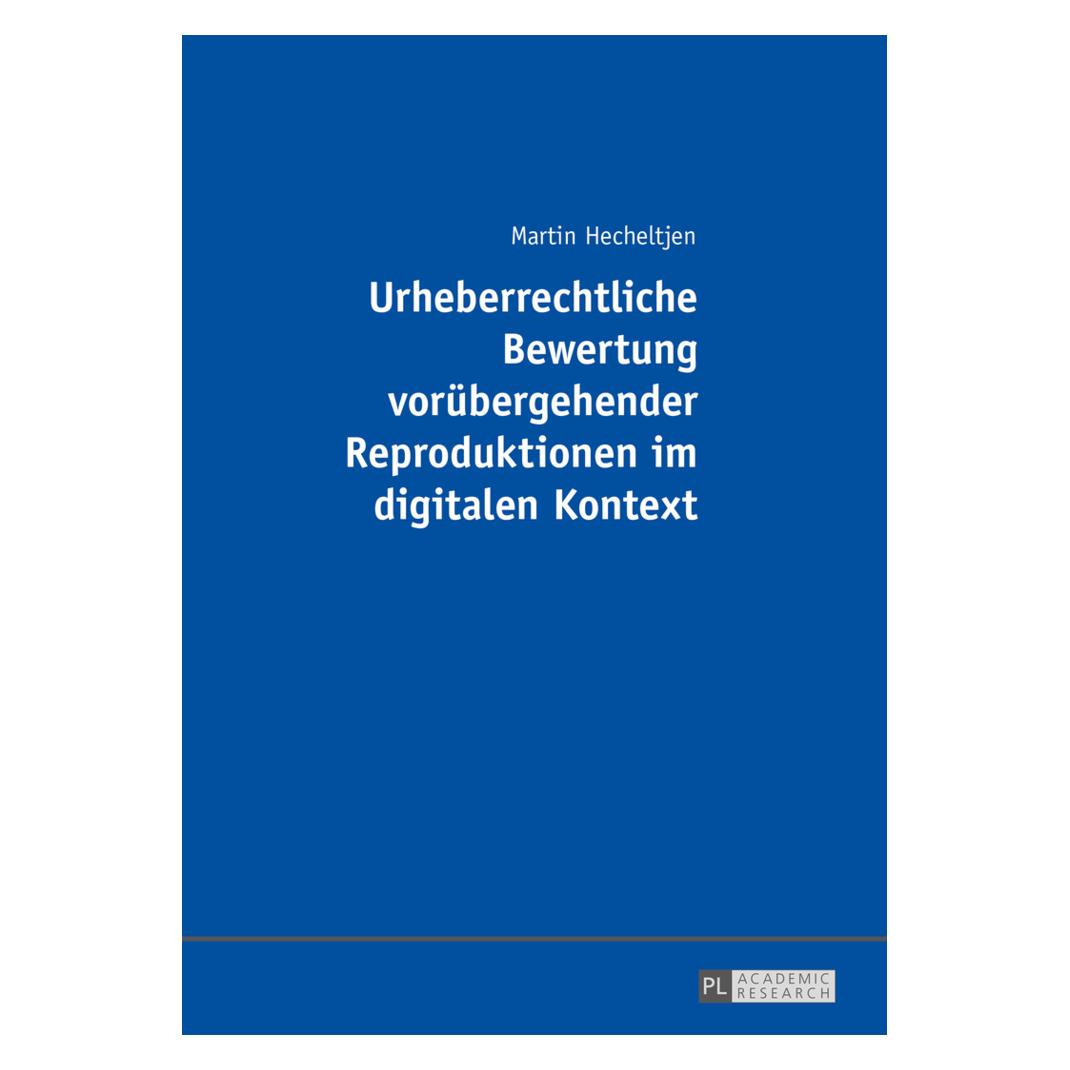 Peter Lang Urheberrechtliche Bewertung vorübergehender Reproduktionen im digitalen Kontext (Deutsch, Softcover, Martin Hecheltjen) (56025944)