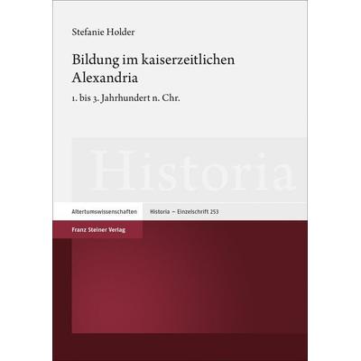 Bildung im kaiserzeitlichen Alexandria, Gebundene Ausgabe von Stefanie Holder, Franz Steiner Verlag, 978-3-515-12063-0