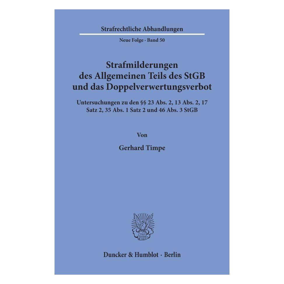 Duncker & Humblot Strafmilderungen des Allgemeinen Teils des StGB und das Doppelverwertungsverbot. (Deutsch, Softcover, Gerhard Timpe) (55344476)