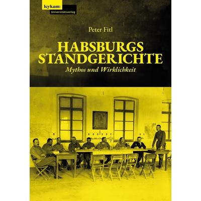 Habsburgs Standgerichte, Gebundene Ausgabe von Peter Fitl, Leykam, 978-3-7011-0593-9