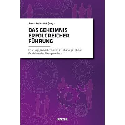 Das Geheimnis erfolgreicher Führung, Gebundene Ausgabe von , Busche, 978-3-910539-03-7