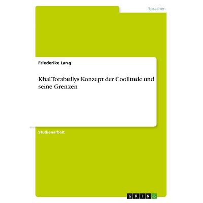 Khal Torabullys Konzept der Coolitude und seine Grenzen, Taschenbuch von Friederike Lang, GRIN, 978-3-389-00315-2