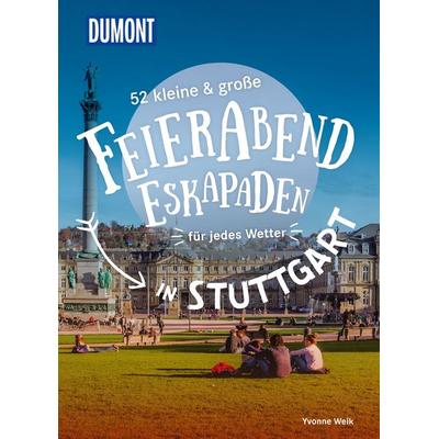 52 kleine & große Feierabend-Eskapaden in Stuttgart, Taschenbuch von Yvonne Weik, MairDuMont, 978-3-616-02807-1