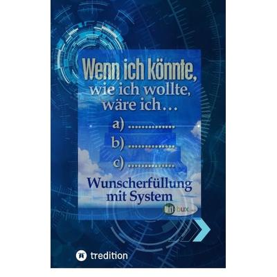Wenn ich könnte, wie ich wollte, wäre ich ..., Taschenbuch von Ben Norca-Vega, Tredition, 978-3-347-60895-5
