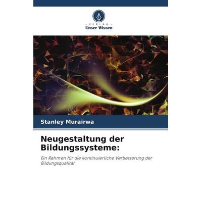 Neugestaltung der Bildungssysteme:, Taschenbuch von Stanley Murairwa, Verlag Unser Wissen, 978-620-5-67811-4