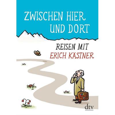 Zwischen hier und dort, Taschenbuch von Erich Kästner, dtv
