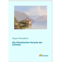 Die klimatischen Kurorte der Schweiz, Ratgeber von August Maurus Feierabend