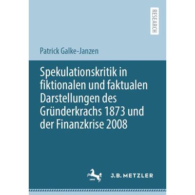 Spekulationskritik in fiktionalen und faktualen Darstellungen des Gründerkrachs 1873 und der Finanzkrise 2008, Taschenbuch von Patrick Galke-Janzen,