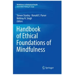 Handbook of Ethical Foundations of Mindfulness, Fachbücher von Ronald E. Purser, Nirbhay N. Singh, Steven Stanley, Ronald, N Singh, Nirbhay, E Purser