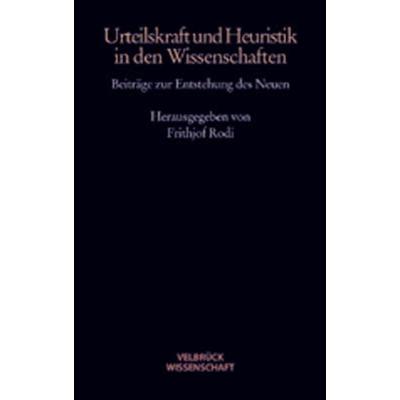 Urteilskraft und Heuristik in den Wissenschaften, Taschenbuch von Frithjof Rodi, Velbrück, 978-3-934730-74-8