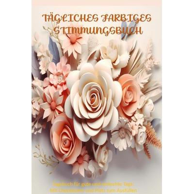 TÄGLICHES FARBIGES STIMMUNGSBUCH: 90-Tage-Stimmungstracker-Journal, Gebundene Ausgabe von Sabrina J., Bookmundo, 978-94-037-2721-9