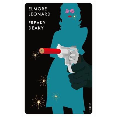 Freaky Deaky, Gebundene Ausgabe von Elmore Leonard, Kampa Verlag, 978-3-311-12560-0