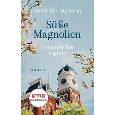 Süße Magnolien - Ein neuer Tag beginnt, Taschenbuch von Sherryl Woods, Blanvalet