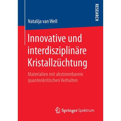 Innovative und interdisziplinäre Kristallzüchtung, Taschenbuch von Natalija van Well, Springer Fachmedien Wiesbaden GmbH, 978-3-658-11762-7