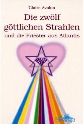 Claire Avalon - Die zwölf göttlichen Strahlen und die Priester aus Atlantis - Preis vom 10.10.2026 11:48:34 h