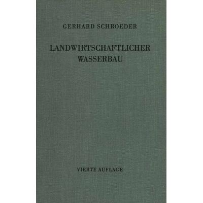 Landwirtschaftlicher Wasserbau, Taschenbuch von Gerhard Schroeder, Springer Berlin, 978-3-642-95035-3